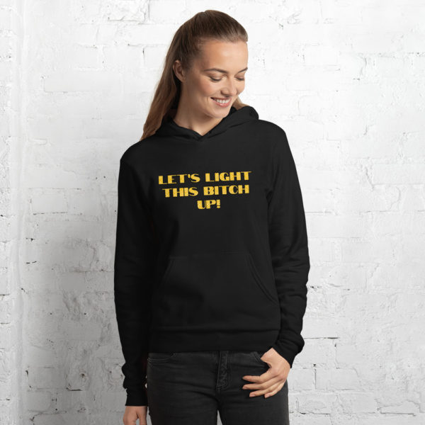 Let's Light This Bitch Up! Unisex hoodie